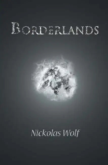 Borderlands by Nickolas L. Wolf