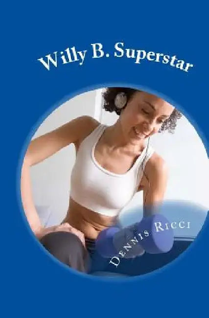 Willy B. Superstar: Willy's Ballgame Continues by Dennis N. Ricci