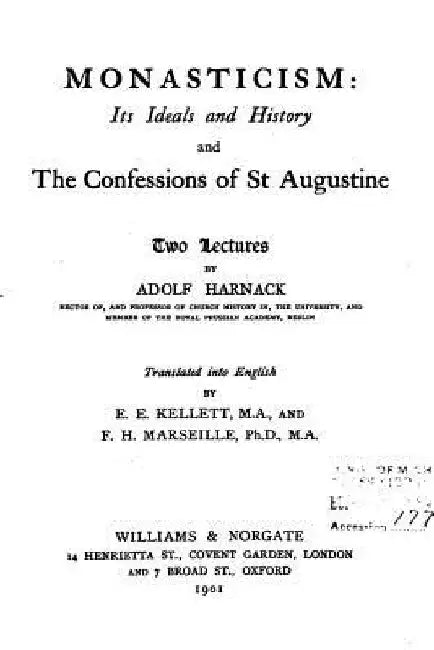 Monasticism, Its Ideals and History, and the Confessions of St. Augustine by Harnack, Adolf