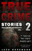 True Crime Stories Volume 2: 12 Shocking True Crime Murder Cases by Rebecca Lo