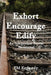 Exhort, Encourage, Edify: An Independent Baptist Devotional by E. M. Kennedy