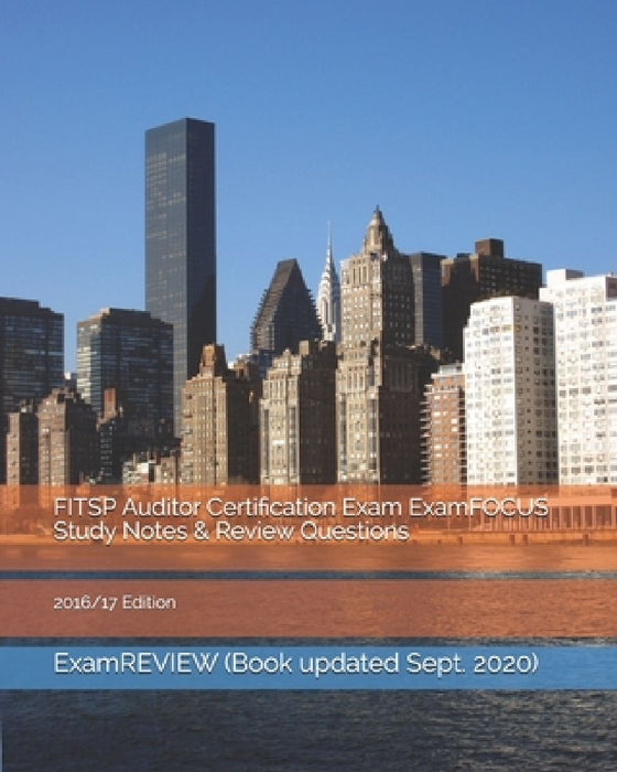 FITSP Auditor Certification Exam ExamFOCUS Study Notes & Review Questions 2016/17 Edition by Examreview