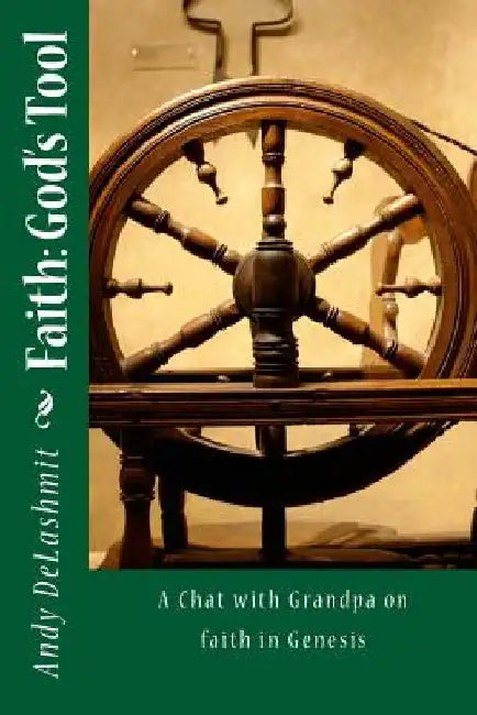 Faith, God's Tool: The Book of Genesis by Andy T. Dalashmit