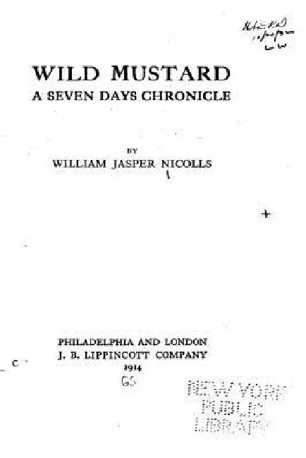 Wild Mustard, a Seven Days Chronicle by William Jasper Nicolls