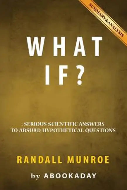 What If?: By Randall Munroe - Includes Analysis of What If by Abookaday
