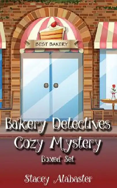Bakery Detectives Cozy Mystery Boxed Set (Books 1 - 3) by Stacey Alabaster