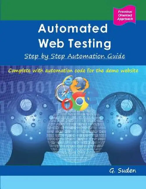 Automated Web Testing: Step by Step Automation Guide by G. Suden