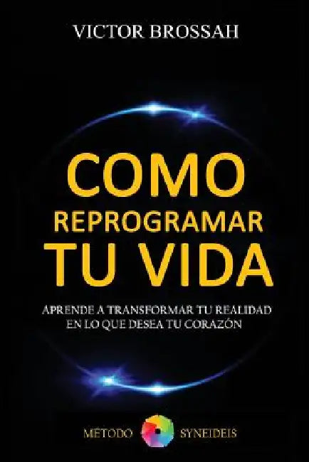 Como Reprogramar tu Vida by Victor Brossa