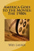 America Goes to the Movies: The 1980s by Wes Laurie