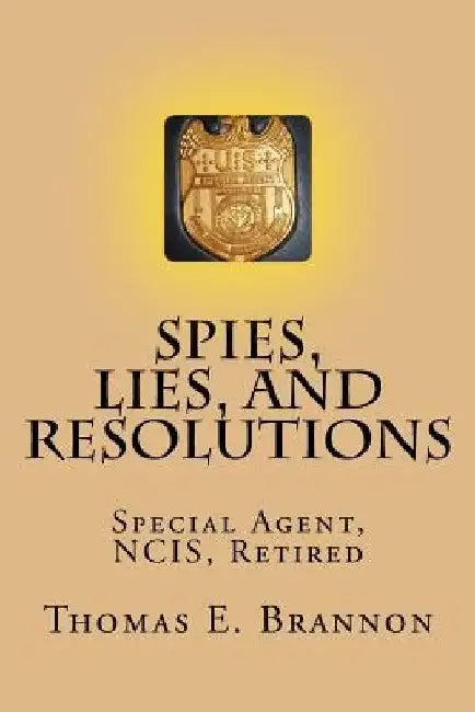 Spies, Lies, and Resolutions by Thomas E. Brannon