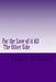 For the Love of it All: The Other Side by James Schwarz