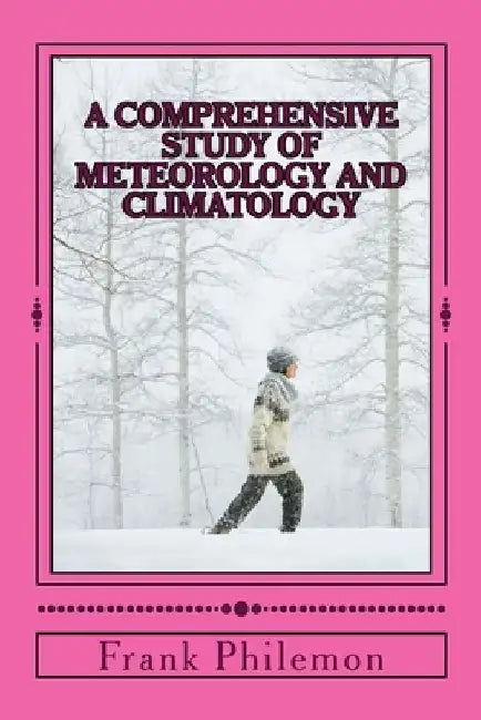 A Comprehensive Study Of Meteorology And Climatology: (Weather And Climate) by Mariam Lucas