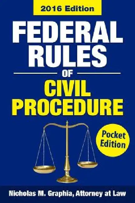 Federal Rules of Civil Procedure 2016, Pocket Edition: Complete Rules as Revised for 2016 by Nicholas M. Graphia