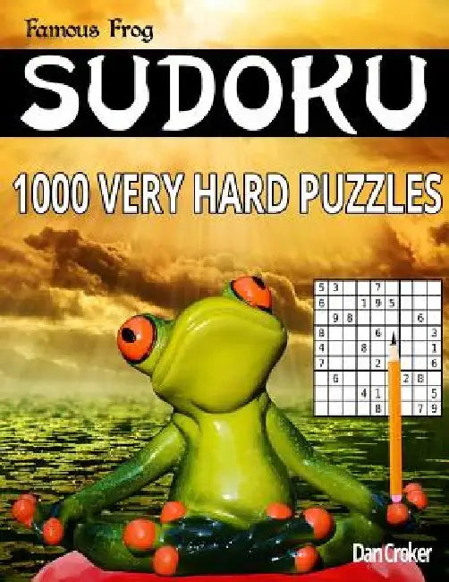 Famous Frog Sudoku 1,000 Very Hard Puzzles: A Brain Yoga Series Book by Dan Croker