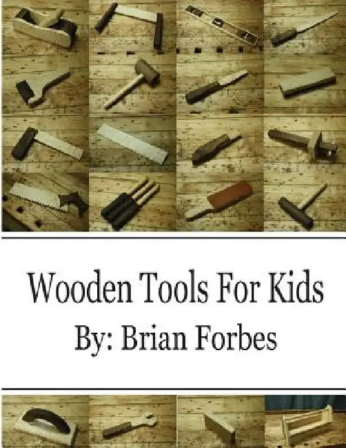 Wooden Tools For Kids by Brian Gary Forbes