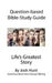 Question-based Bible Study Guide -- Life's Greatest Story: Good Questions Have Groups Talking by Josh Hunt