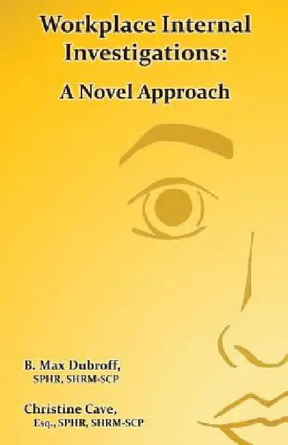 Workplace Internal Investigations: A Novel Approach by Christine Cave Esq