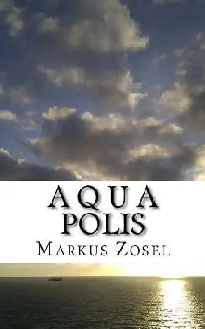 Aquapolis: Roman by Zosel, Markus