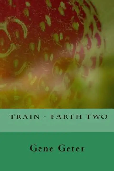 Train - Earth Two by Gene Geter