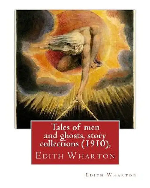 Tales of men and ghosts (1910), By Edith Wharton (Short story collections) by Edith Wharton