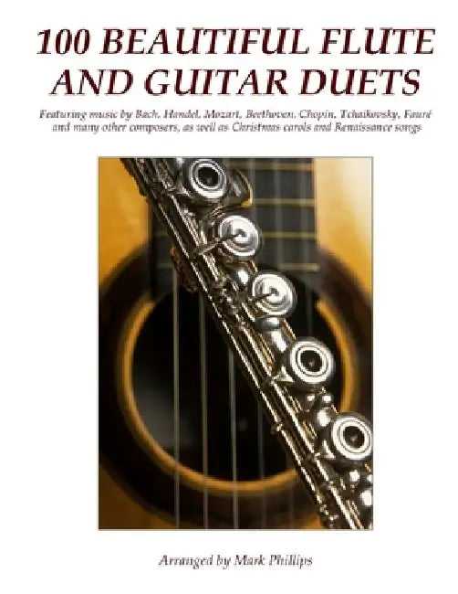 100 Beautiful Flute and Guitar Duets by Mark Phillips