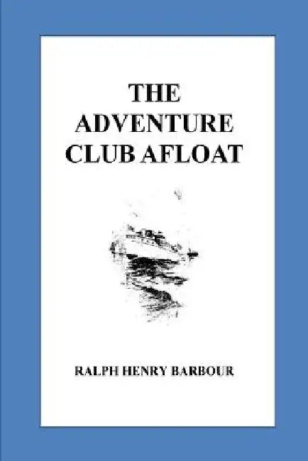 The Adventure Club Afloat by Ralph Henry Barbour