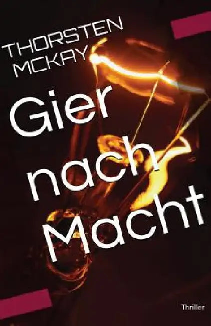 Gier nach Macht by McKay, Thorsten