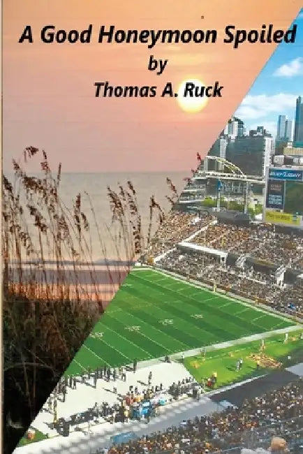 A Good Honeymoon Spoiled by Thomas a. Ruck