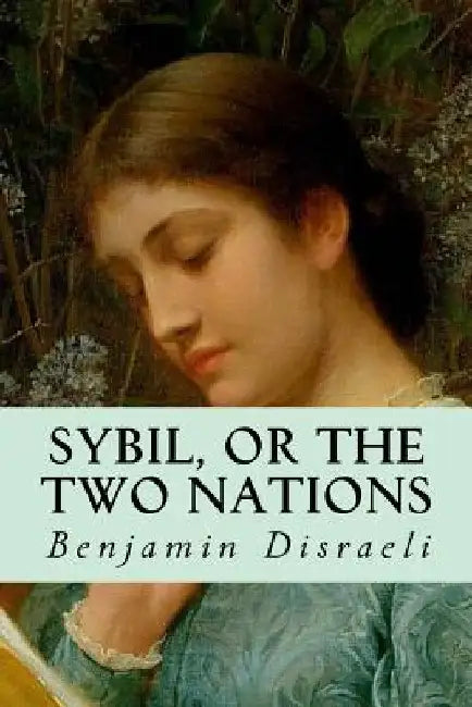 Sybil, or the Two Nations by Benjamin Disraeli
