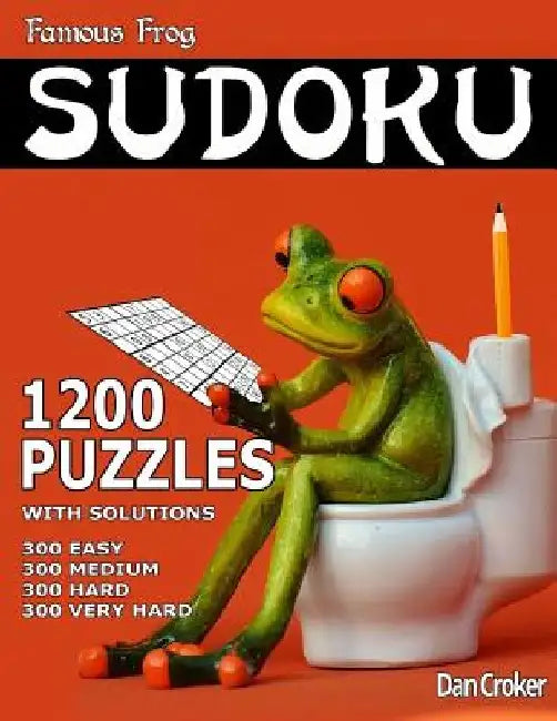 Famous Frog Sudoku 1,200 Puzzles. 300 Easy, 300 Medium, 300 Hard & 300 Very Hard: A Bathroom Sudoku Series Book by Dan Croker