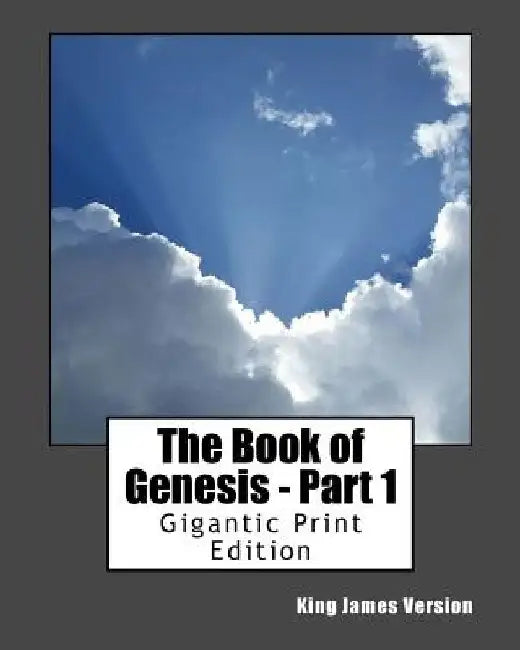 The Book of Genesis - Part 1: Gigantic Print Edition by King James Version