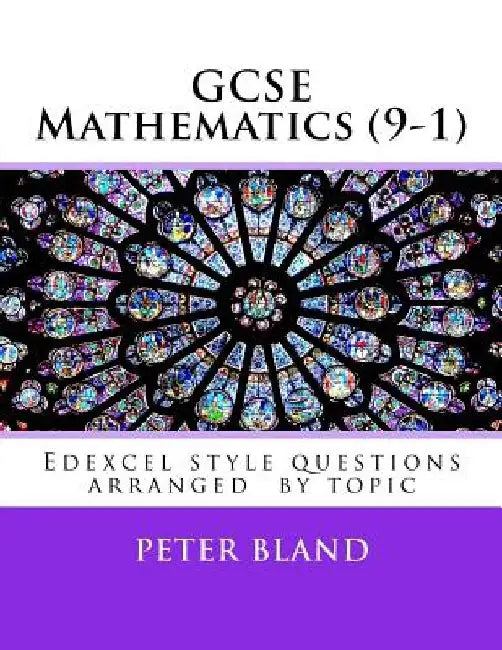 GCSE Mathematics (9-1): Edexcel style questions arranged by topic by Peter Bland