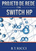 Projeto de Rede com Switch HP by Ricci, B. T.