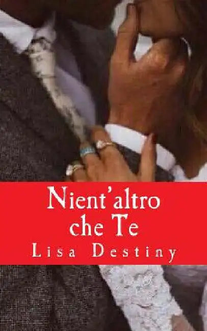 Nient'altro che Te by Destiny, Lisa