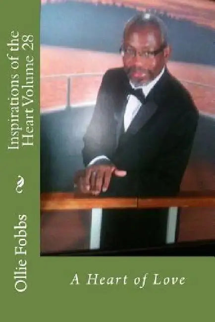 Inspirations of the Heart Volume 28: A Heart of Love by Ollie B. Fobbs Jr