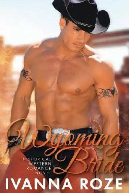 WYOMING BRIDE (Historical Western Romance Novel) by Ivanna Roze
