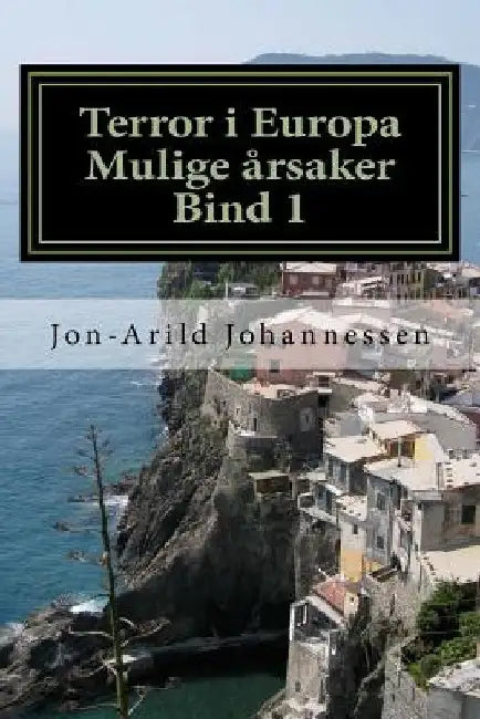 Terror i Europa-mulige årsaker: Bind 1: Valmueruten by Johannessen, Jon-Arild