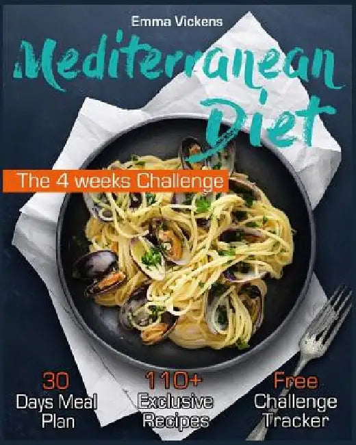 Mediterranean Diet: The 4 weeks Challenge by Emma Vickens