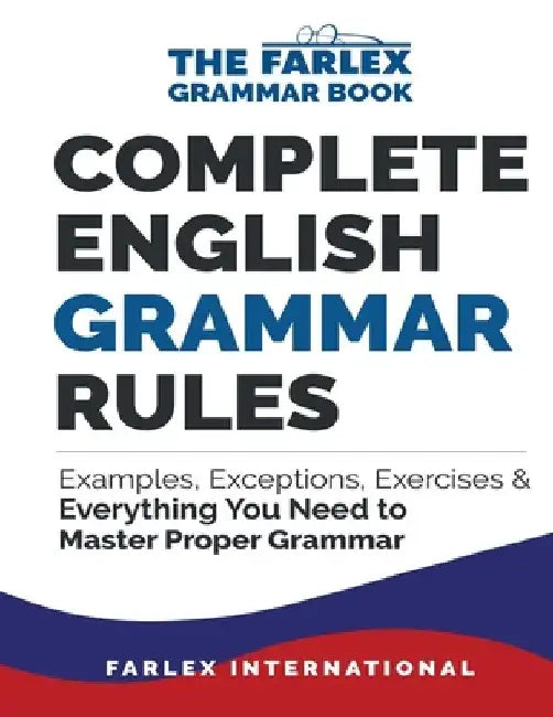 Complete English Grammar Rules: Examples, Exceptions, Exercises, and Everything You Need to Master Proper Grammar by Farlex International