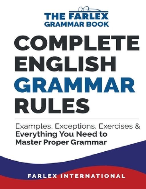Complete English Grammar Rules: Examples, Exceptions, Exercises, and Everything You Need to Master Proper Grammar by Farlex International