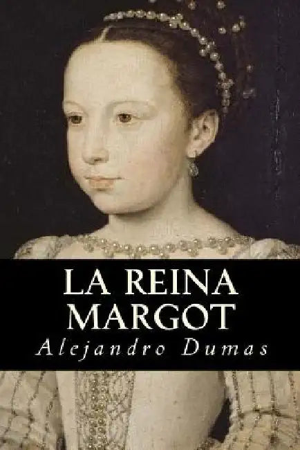 La Reina Margot by Dumas, Alejandro