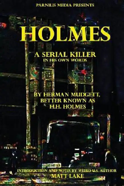 Holmes: A serial killer in his own words by H. H. Holmes