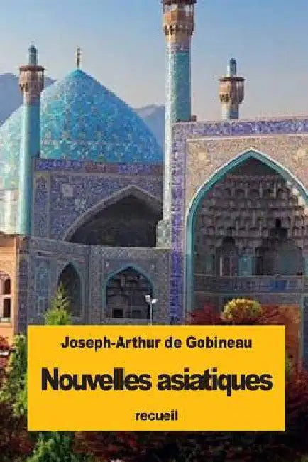 Nouvelles asiatiques by De Gobineau, Joseph-Arthur