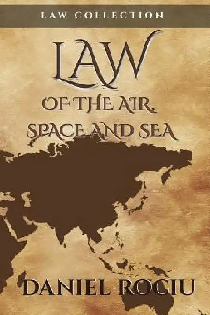 Law of the air, space and sea by Rociu Daniel