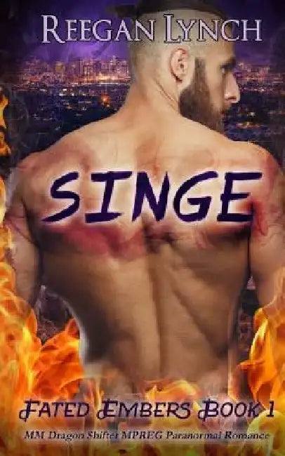 Singe: MM Dragon Shifter MPREG Paranormal Romance by Reegan Lynch