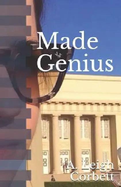 Made Genius by A. Leigh Corbett