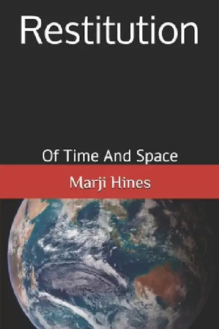 Restitution: Of Time and Space by Marji Hines