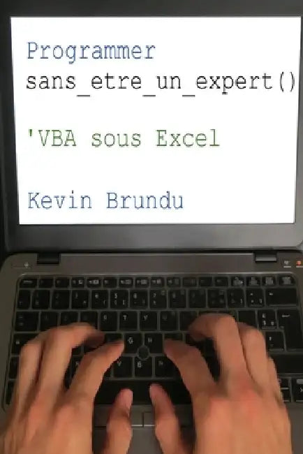 Programmer sans etre un expert: VBA sous Excel by Brundu, Kévin