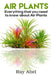 Air Plants: All You Need to Know about Air Plants in a Single Book!  by Ray Abel