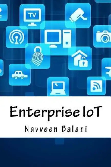 Enterprise IoT: A Definitive Handbook by Rajeev Hathi